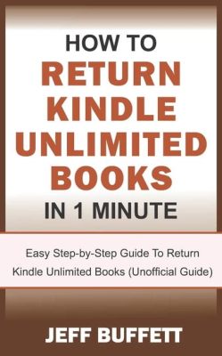 How Do I Return Books on Kindle Unlimited: A Detailed Guide